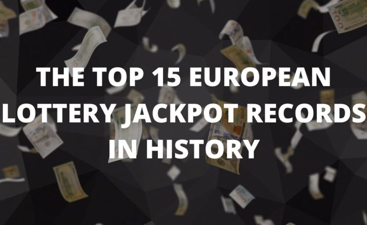 The top 15 European lottery jackpot records in History