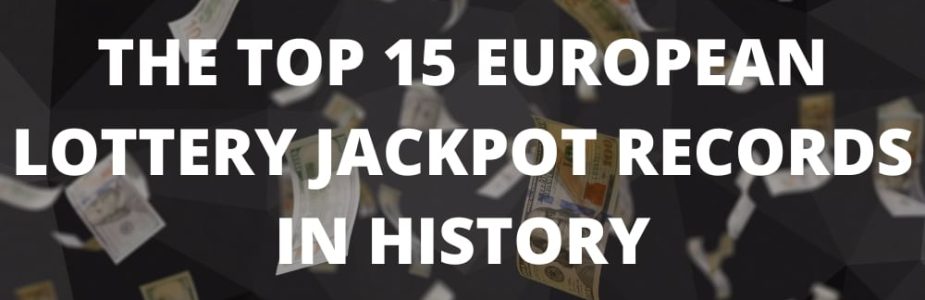 The top 15 European lottery jackpot records in History