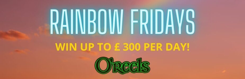 Rainbow Fridays O'Reels casino Promo