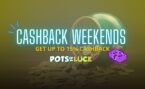 Pots Of Luck Casino’s Cashback Weekends: Get Up to 15% Cashback on Table Games!