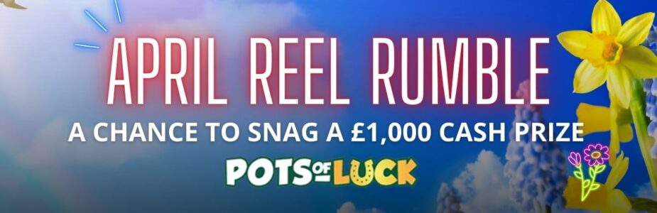 Pots of Luck April Reel Rumble Promo